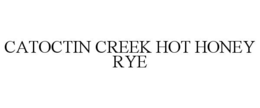 CATOCTIN CREEK HOT HONEY RYE