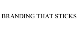 BRANDING THAT STICKS