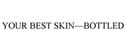 YOUR BEST SKIN-BOTTLED