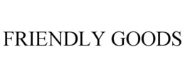 FRIENDLY GOODS