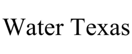 WATER TEXAS