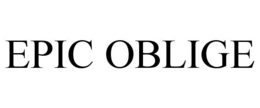 EPIC OBLIGE