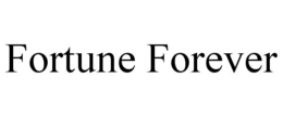 FORTUNE FOREVER