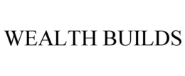 WEALTH BUILDS