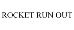 ROCKET RUN OUT