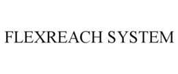 FLEXREACH SYSTEM