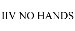 IIV NO HANDS