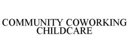 COMMUNITY COWORKING CHILDCARE