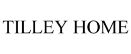 TILLEY HOME