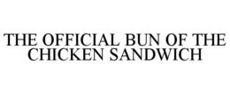 THE OFFICIAL BUN OF THE CHICKEN SANDWICH