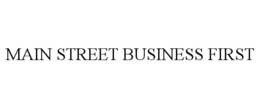 MAIN STREET BUSINESS FIRST
