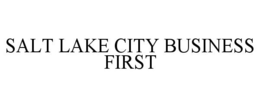 SALT LAKE CITY BUSINESS FIRST