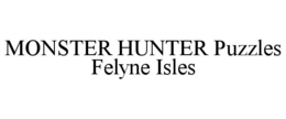 MONSTER HUNTER PUZZLES FELYNE ISLES