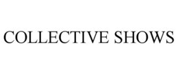 COLLECTIVE SHOWS