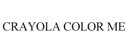 CRAYOLA COLOR ME