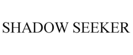 SHADOW SEEKER