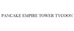 PANCAKE EMPIRE TOWER TYCOON