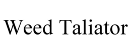 WEED TALIATOR
