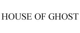 HOUSE OF GHOST