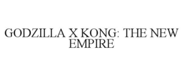 GODZILLA X KONG: THE NEW EMPIRE