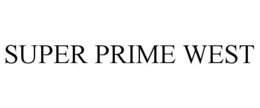 SUPER PRIME WEST