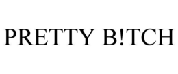 PRETTY B!TCH