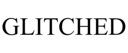 GLITCHED