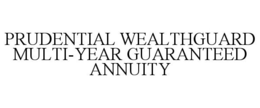 PRUDENTIAL WEALTHGUARD MULTI-YEAR GUARANTEED ANNUITY