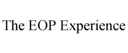 THE EOP EXPERIENCE