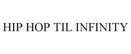 HIP HOP TIL INFINITY