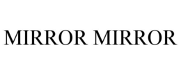 MIRROR MIRROR
