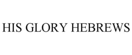 HIS GLORY HEBREWS
