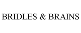 BRIDLES & BRAINS