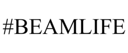 #BEAMLIFE