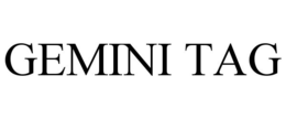 GEMINI TAG