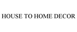 HOUSE TO HOME DECOR