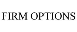 FIRM OPTIONS