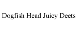 DOGFISH HEAD JUICY DEETS