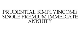 PRUDENTIAL SIMPLYINCOME SINGLE PREMIUM IMMEDIATE ANNUITY