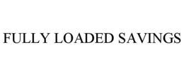 FULLY LOADED SAVINGS