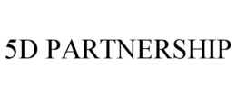 5D PARTNERSHIP