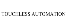TOUCHLESS AUTOMATION