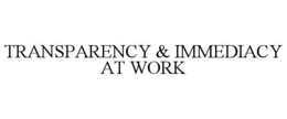 TRANSPARENCY & IMMEDIACY AT WORK