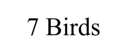 7 BIRDS