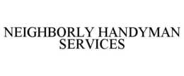 NEIGHBORLY HANDYMAN SERVICES