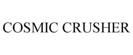 COSMIC CRUSHER