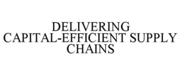 DELIVERING CAPITAL-EFFICIENT SUPPLY CHAINS