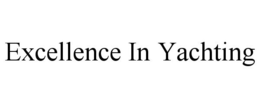 EXCELLENCE IN YACHTING