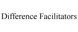 DIFFERENCE FACILITATORS