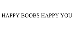 HAPPY BOOBS HAPPY YOU